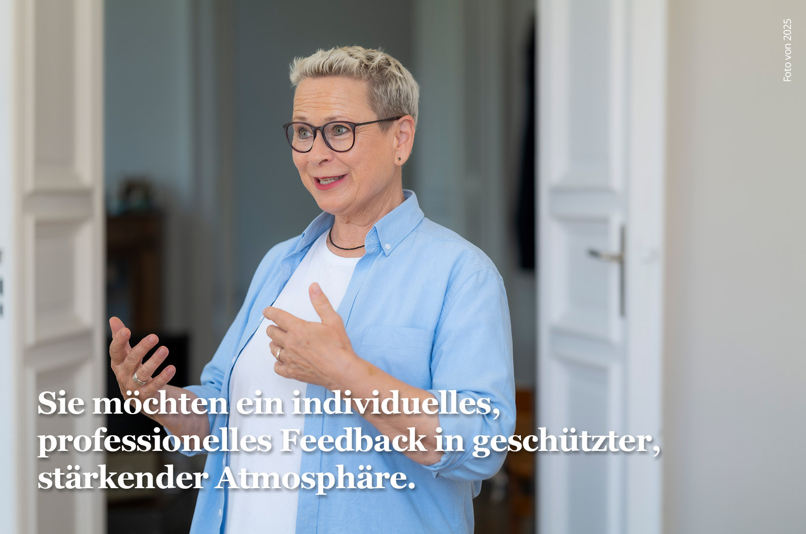 Sie möchten ein individuelles, professionelles Feedback in geschützter, stärkender Atmosphäre.