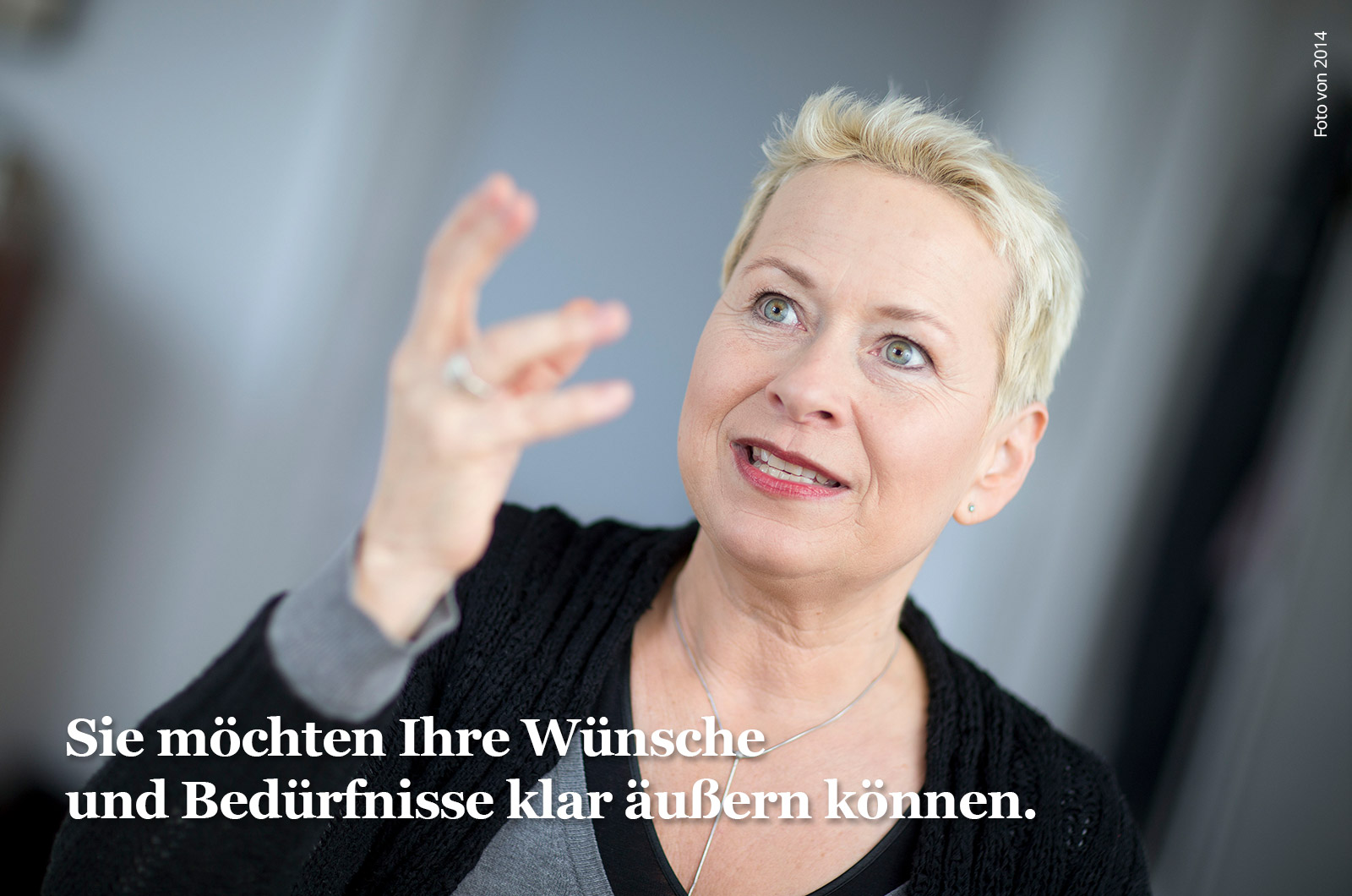 Sie möchten Ihre Wünsche und Bedürfnisse klar äußern können.
